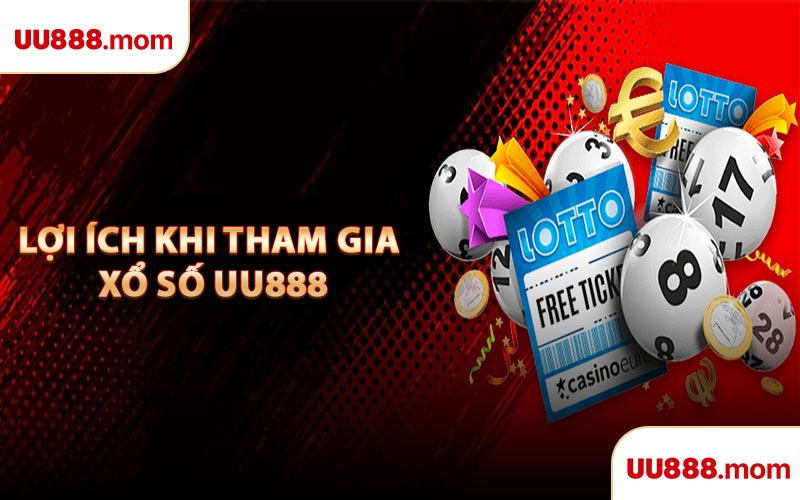 Lợi Ích Khi Tham Gia Xổ Số UU888