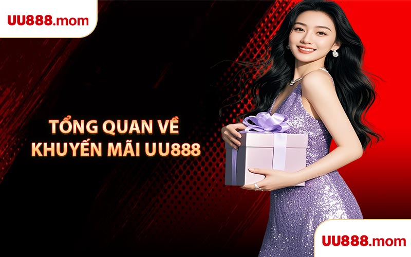 Tổng Quan Về Khuyến Mãi UU888