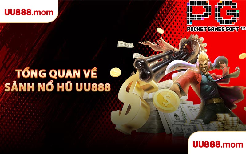 Tổng Quan Về Sảnh Nổ Hũ UU888