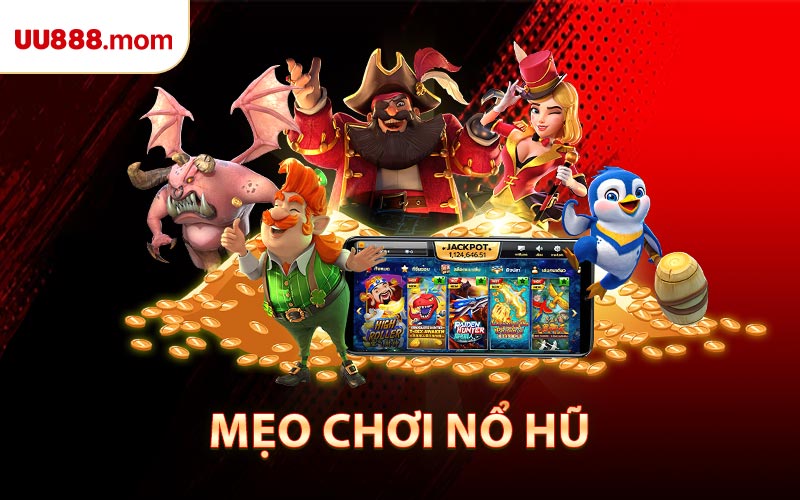 Mẹo Chơi Nổ Hũ