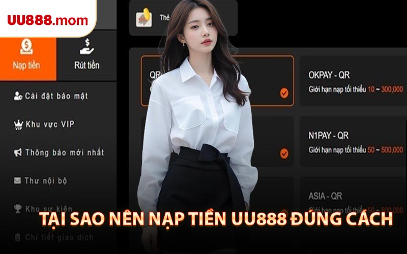 Tại Sao Nên Nạp Tiền UU888 Đúng Cách