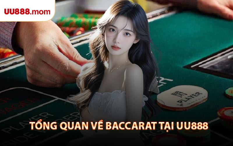 Tổng Quan Về Baccarat Tại UU888