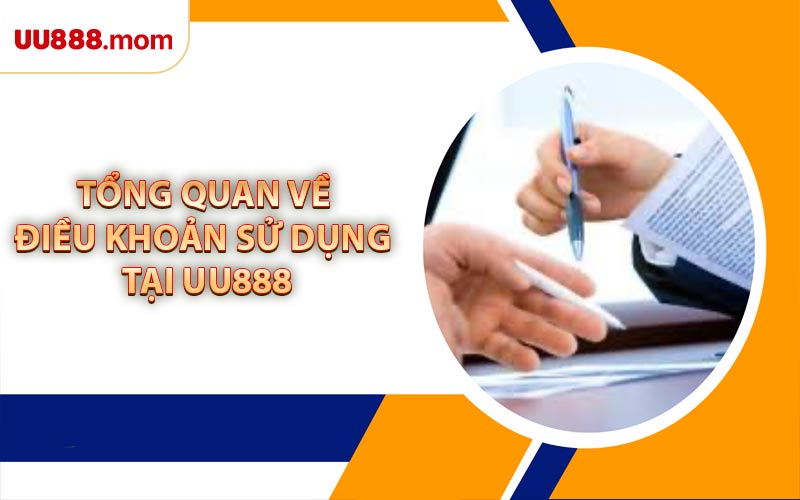 Tổng Quan Về Điều Khoản Sử Dụng Tại UU888