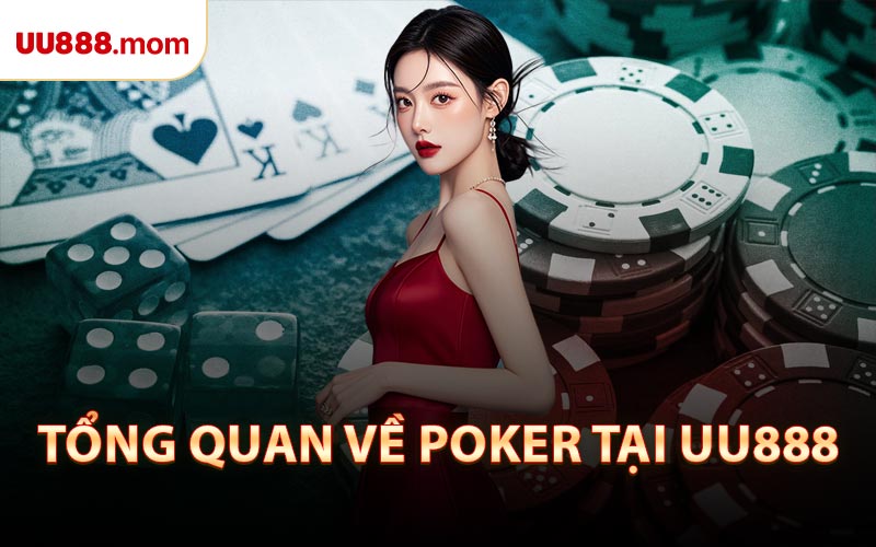 Tổng Quan Về Poker Tại UU888