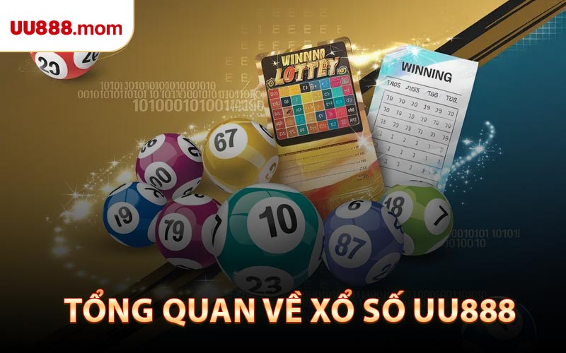 Tổng Quan Về Xổ Số UU888